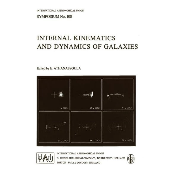 International Astronomical Union Symposi Internal Kinematics and Dynamics of Galaxies, Book 100, (Paperback)