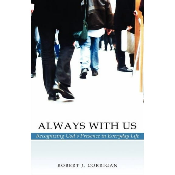 Always With Us: Recognizing God's Presence in Everyday Life, (Paperback)