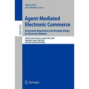 Agent-Mediated Electronic Commerce: Automated Negotiation and Strategy Design for Electronic Markets: AAMAS 2006 Workshop, TADA/AMEC 2006 Hakodate, Japan, May 9, 2006 Selected and Revised Papers (Pape