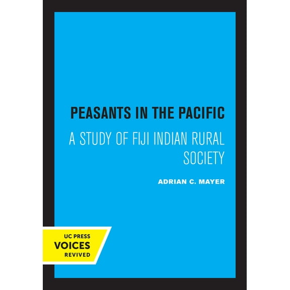 Peasants in the Pacific: A Study of Fiji Indian Rural Society, (Paperback)