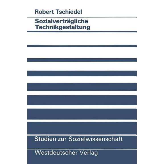 Studien Zur Sozialwissenschaft SozialvertrÃ¤gliche Technikgestaltung: Wissenschaftskritik FÃ¼r Eine Soziologische SozialvertrÃ¤glichkeitsforschung Zwische, Book 74, (Paperback)