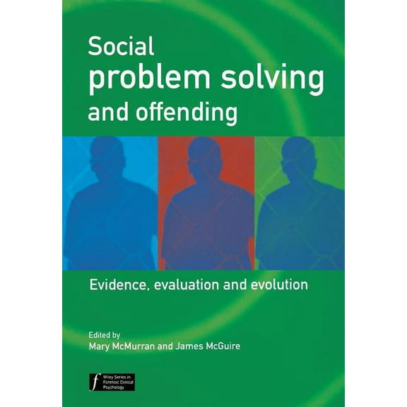 Wiley Forensic Clinical Psychology Social Problem Solving and Offending: Evidence, Evaluation and Evolution, Book 23, (Paperback)
