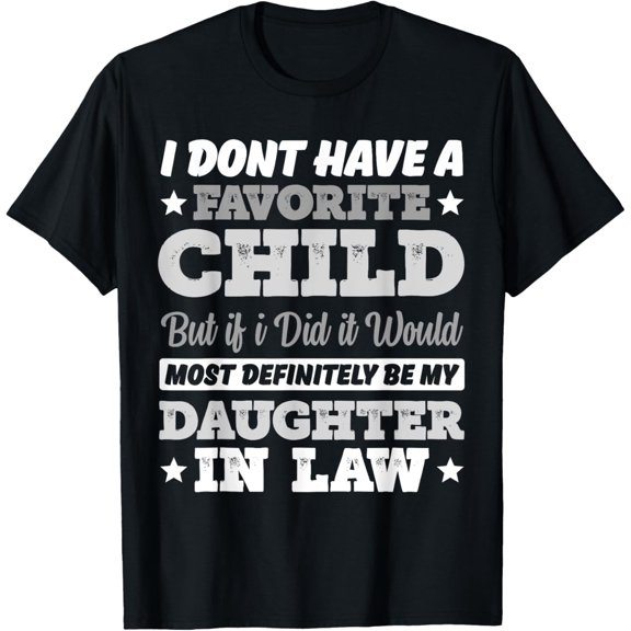 t-shirt I Don't Have A Favorite Child But If I Did daughter in law T-Shirt mens,black,women,funny,men,journey,Crew Neck, Short Sleeve,printing