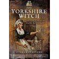 thumbnail image 1 of Pre-Owned The Yorkshire Witch: The Life and Trial of Mary Bateman (Paperback) 1473863872 9781473863873, 1 of 1