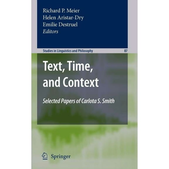 Studies in Linguistics and Philosophy Text, Time, and Context: Selected Papers of Carlota S. Smith, Book 87, (Hardcover)