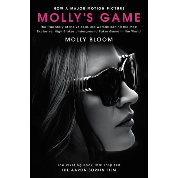 Pre-Owned Molly's Game [Movie Tie-In]: The True Story of the 26-Year-Old Woman Behind the Most Exclusive, High-Stakes Underground Poker Game in the World (Paperback) 006283858X 9780062838582