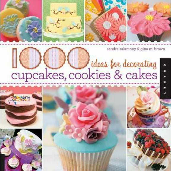 Pre-Owned 1000 Ideas for Decorating Cupcakes, Cookies & Cakes / Sandra Salamony & Gina M. Brown (Paperback) 1592536514 9781592536511