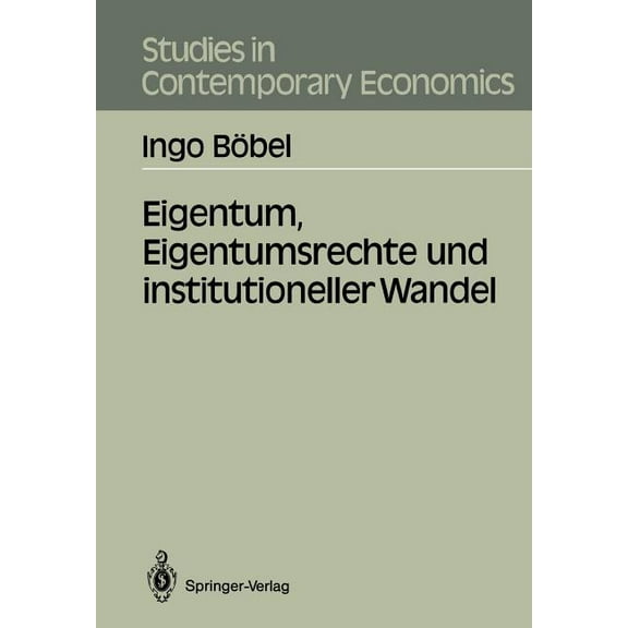 Studies in Contemporary Economics Eigentum, Eigentumsrechte Und Institutioneller Wandel, (Paperback)