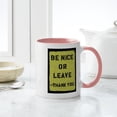 thumbnail image 4 of CafePress - Be Nice Or Leave Mug - 11 oz Ceramic Mug - Novelty Coffee Tea Cup, 4 of 4