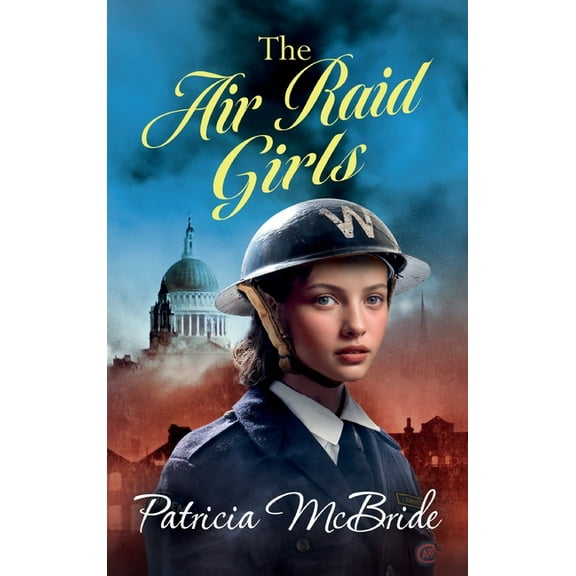 The Air Raid Girls, (Hardcover)