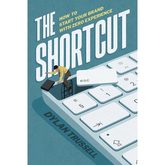 The Shortcut: How to Start Your Brand with Zero Experience, (Paperback)