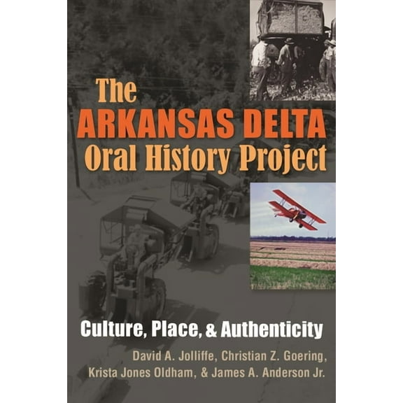 Writing, Culture, and Community Practice The Arkansas Delta Oral History Project: Culture, Place, and Authenticity, (Hardcover)