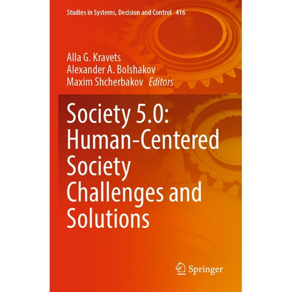 Studies in Systems, Decision and Control Society 5.0: Human-Centered Society Challenges and Solutions, Book 416, (Paperback)