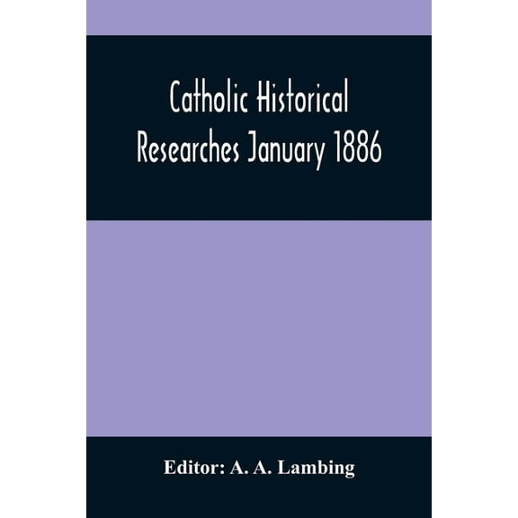 Catholic Historical Researches January 1886, (Paperback)