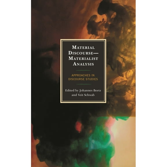 Material Discourse--Materialist Analysis: Approaches in Discourse Studies, (Hardcover)