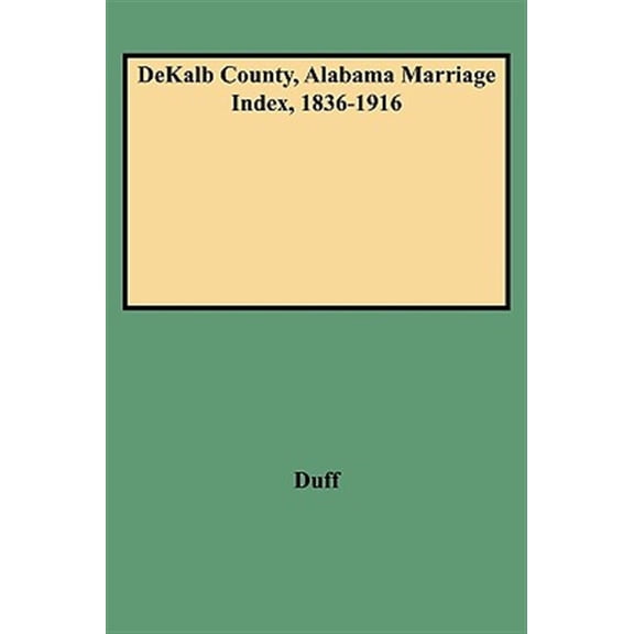 Pre-Owned Dekalb County, Alabama Marriage Index, 1836-1916