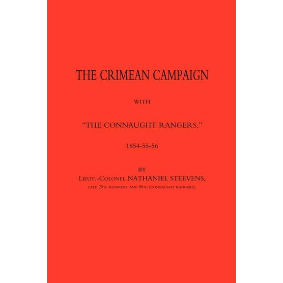 Crimean Campaign With "The Connaught Rangers" 1854-55-56