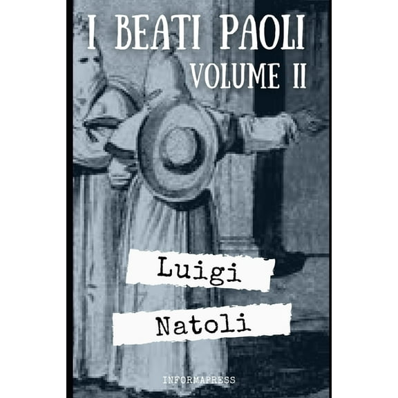 I Beati Paoli - Volume 2: Seconda parte di 354 pagine del capolavoro di Luigi Natoli   Biografia e (Paperback) by Massimo Serra, Luigi Natoli