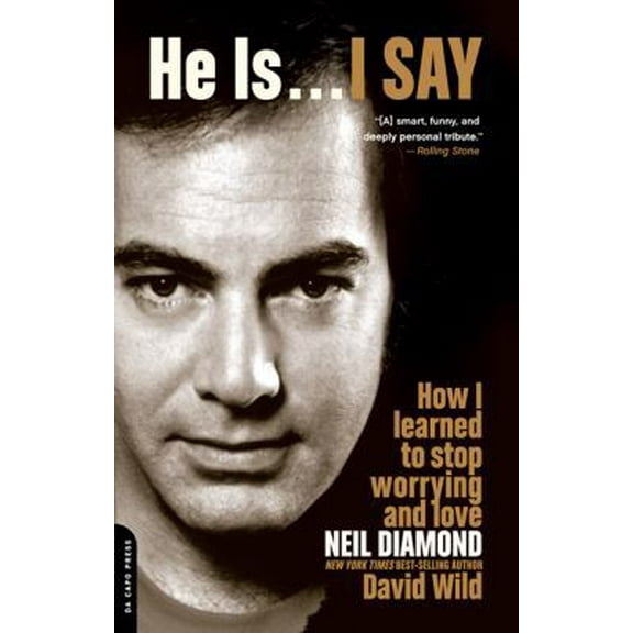 Pre-Owned He Is... I Say: How I Learned to Stop Worrying and Love Neil Diamond (Paperback) 0306818353 9780306818356