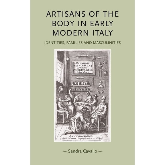 Gender in History Artisans of the Body in Early Modern Italy: Identities, Families and Masculinities, (Paperback)