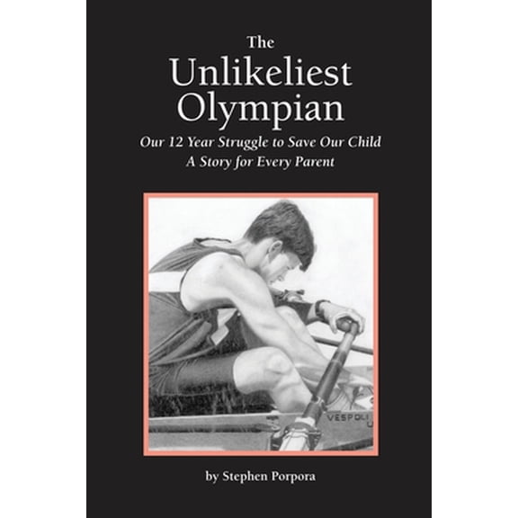 Pre-Owned The Unlikeliest Olympian: Our 12-Year Struggle to Save Our Child: A Story for Every Parent (Paperback) 1646104900 9781646104901