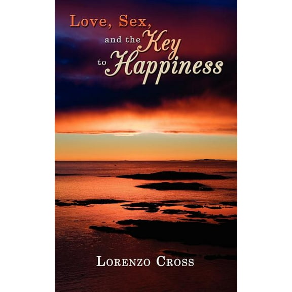 Love, Sex, and the Key to Happiness (Paperback)
