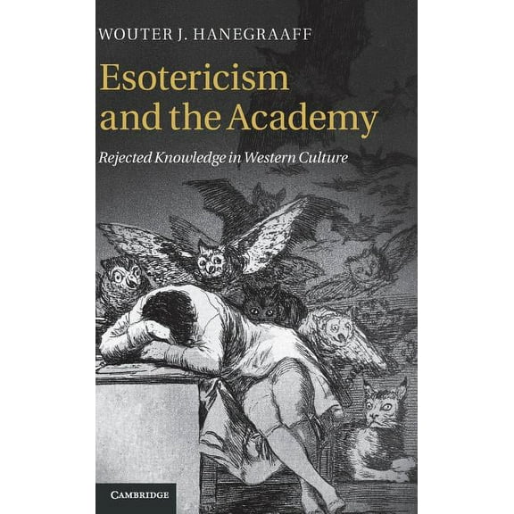 Esotericism and the Academy: Rejected Knowledge in Western Culture, (Hardcover)