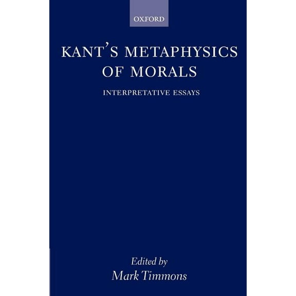 Kant's Metaphysics of Morals: Interpretative Essays, (Paperback)