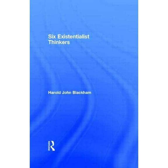 Six Existentialist Thinkers, (Paperback)