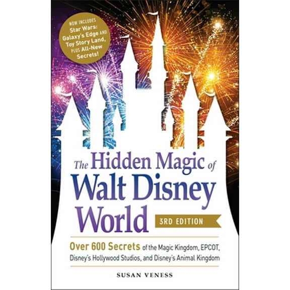 Pre-Owned The Hidden Magic of Walt Disney World, 3rd Edition: Over 600 Secrets of the Magic Kingdom, Epcot, Disney's Hollywood Studios, and Disney's Animal King (Paperback) 1507212569 9781507212561