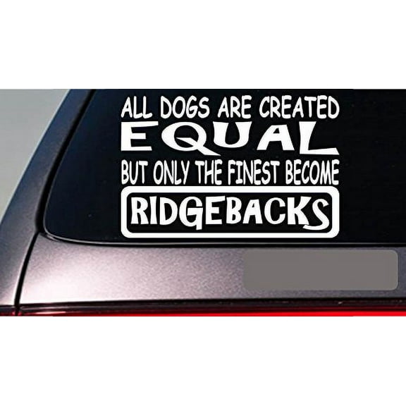 Ridgebacks all dogs equal 6" sticker *E517* decal vinyl lion hound rhodesian
