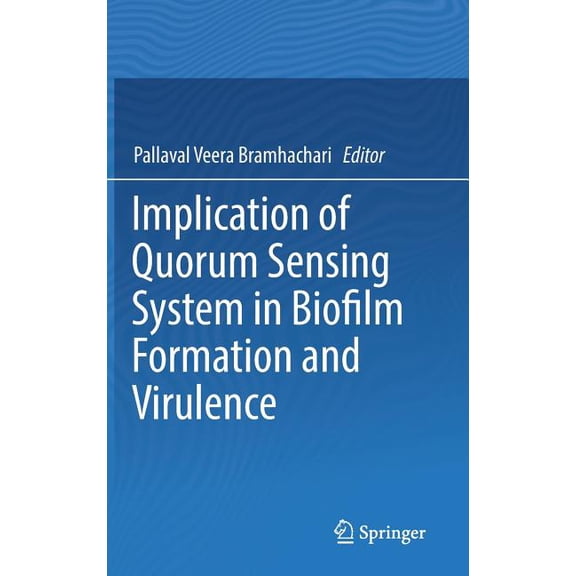 Implication of Quorum Sensing System in Biofilm Formation and Virulence, (Hardcover)