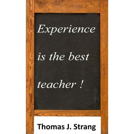 Experience Is The Best Teacher - eBook