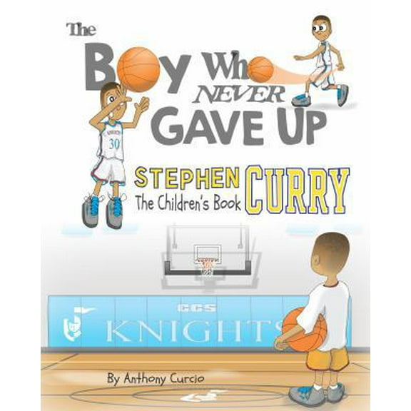 Pre-Owned Stephen Curry: The Children's Book: The Boy Who Never Gave Up (Hardcover) 0578411725 9780578411729