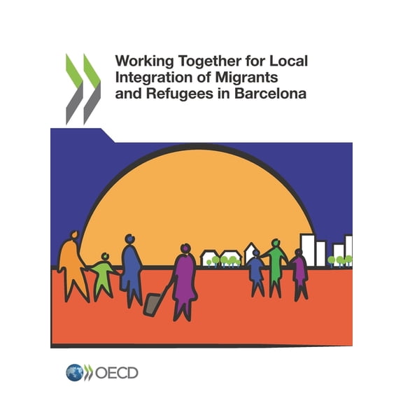 Working Together for Local Integration of Migrants and Refugees in Barcelona, (Paperback)