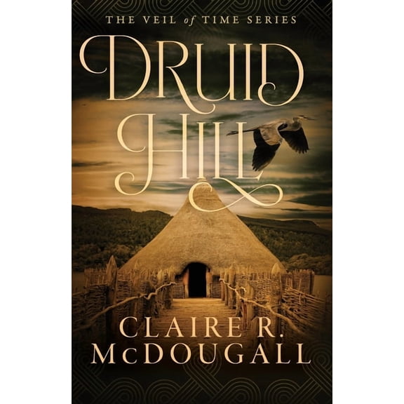 Veil of Time Druid Hill: A Veil of Time Novel, Book 2, (Paperback)