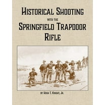 Historical Shooting with the Springfield Trapdoor Rifle, (Paperback)