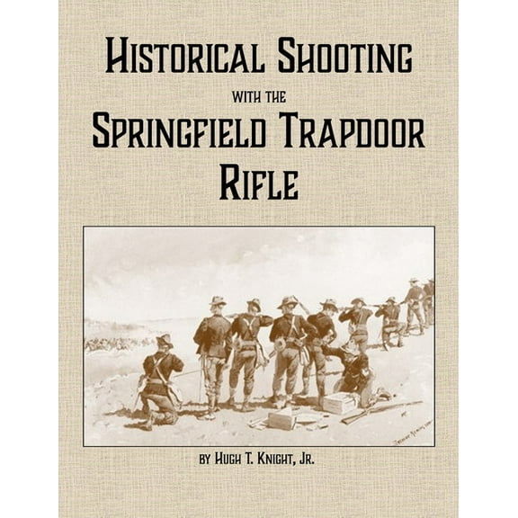 Historical Shooting with the Springfield Trapdoor Rifle, (Paperback)