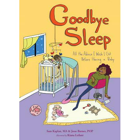 Goodbye Sleep : All the Advice I Wish I Got Before Having a (Best Wishes For Having A Baby)