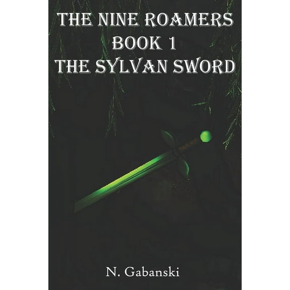 The Nine Roamers and the Sylvan Sword (Paperback)