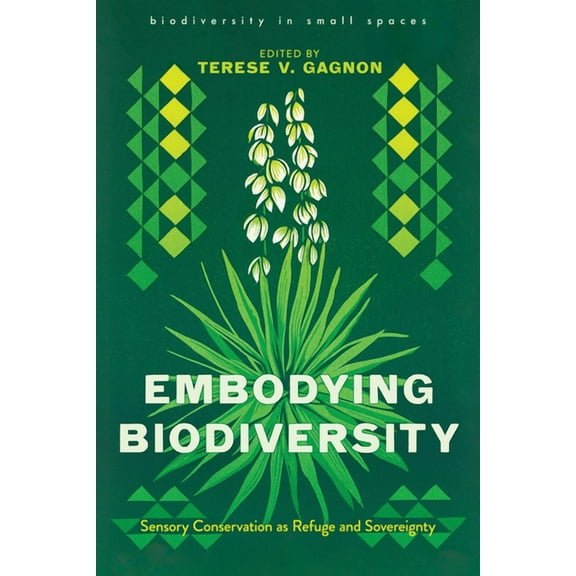 biodiversity in small spaces: Embodying Biodiversity : Sensory Conservation as Refuge and Sovereignty (Paperback)