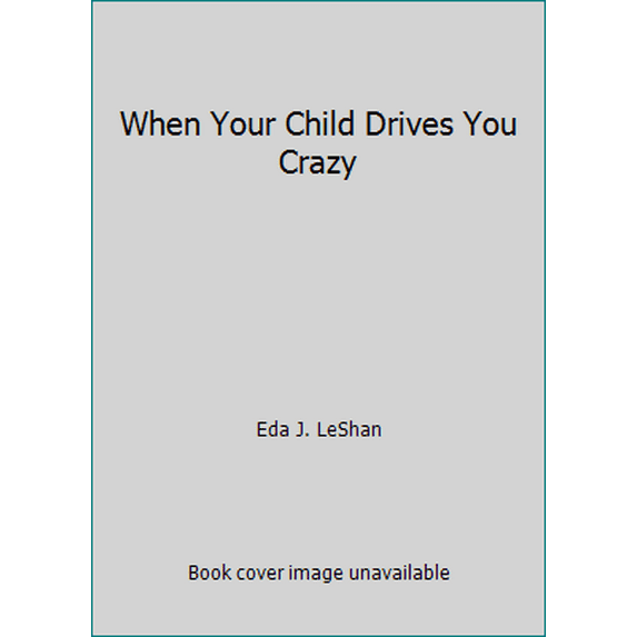 Pre-Owned When Your Child Drives You Crazy (Unbound) 0312903871 9780312903879