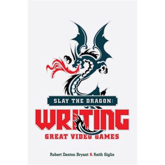 Pre-Owned Slay the Dragon: Writing Great Video Games (Paperback) 1615932291 9781615932290
