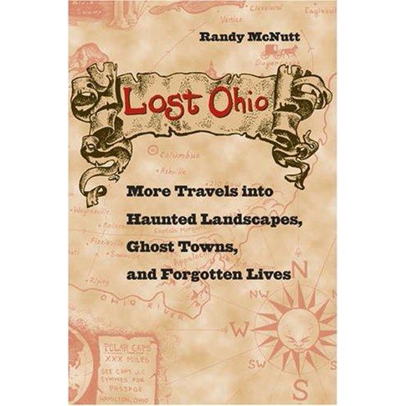 Lost Ohio: More Travels into Haunted Landscapes, Ghost Towns, and Forgotten Lives