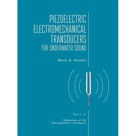 Piezoelectric Electromechanical Transducers for Underwater Sound, Part II, (Hardcover)