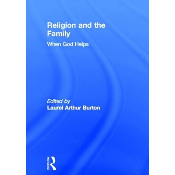 Pre-Owned Religion and the Family: When God Helps (Paperback) by Laurel A Burton, William M Clements