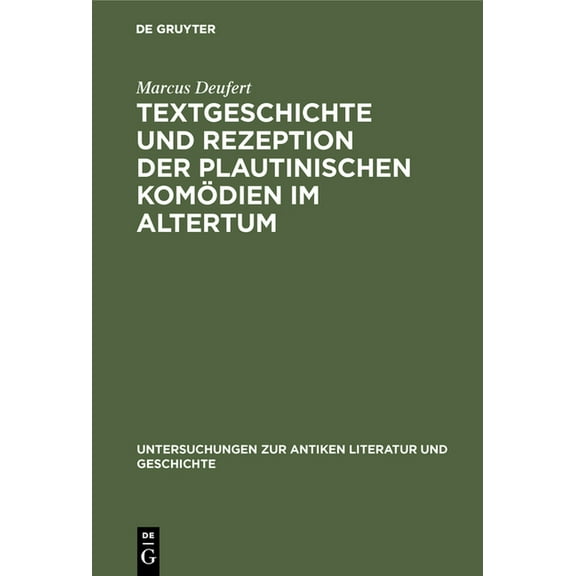 Untersuchungen Zur Antiken Literatur Und Textgeschichte Und Rezeption Der Plautinischen KomÃ¶dien Im Altertum, Book 62, (Hardcover)