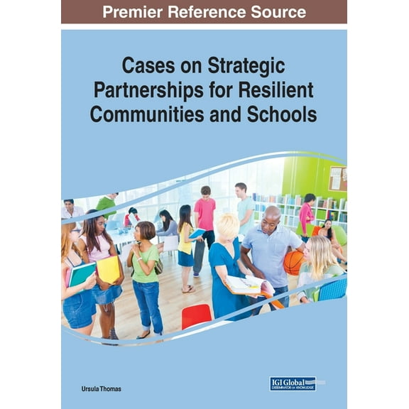 Cases on Strategic Partnerships for Resilient Communities and Schools, (Paperback)