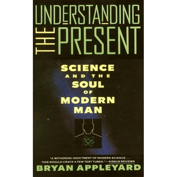 Understanding the Present: Science and the Soul of Modern Man, (Paperback)