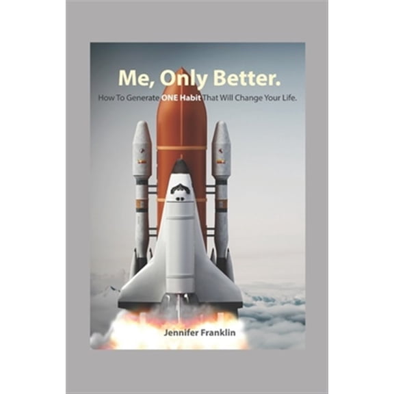 Pre-Owned Me, Only Better.: How To Create ONE Habit That Will Change Your Life. (Paperback) by Jennifer Franklin
